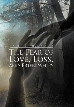 The Fear of Love, Loss, and Friendships - Harris, Jamie
