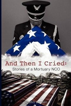 And Then I Cried: Stories of a Mortuary Nco - Jordan, Justin