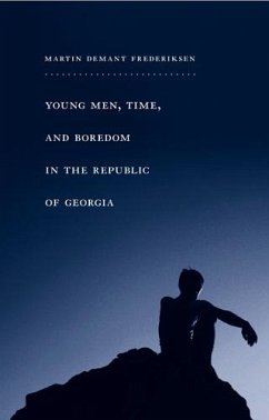 Young Men, Time, and Boredom in the Republic of Georgia - Frederiksen, Martin