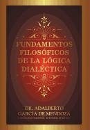 Fundamentos Filos Ficos de La L Gica Dial Ctica - De Mendoza, Adalberto Garcia