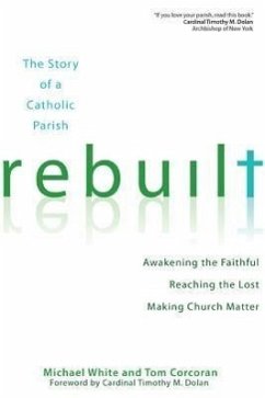 Rebuilt: The Story of a Catholic Parish - White, Michael; Corcoran, Tom