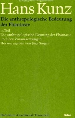 Die anthropologische Bedeutung der Phantasie, 2 Bde. - Kunz, Hans