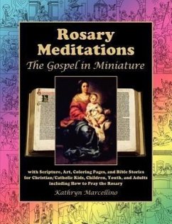 Rosary Meditations: The Gospel in Miniature with Scripture, Art, Coloring Pages, and Bible Stories for Christian/Catholic Kids, Children, - Marcellino, Kathryn