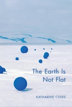 The Earth Is Not Flat - Coles, Katharine