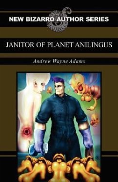 Janitor of Planet Anilingus - Adams, Andrew Wayne