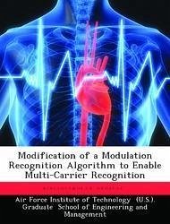 Modification of a Modulation Recognition Algorithm to Enable Multi-Carrier Recognition - Waters, Angela M.
