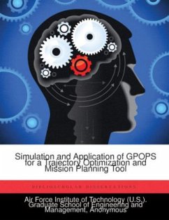 Simulation and Application of Gpops for a Trajectory Optimization and Mission Planning Tool - Yaple, Danielle E.;Air Force Institute of Technology (U.S.). Graduate School of Enginee