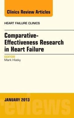 Comparative-Effectiveness Research in Heart Failure, an Issue of Heart Failure Clinics - Hlatky, Mark