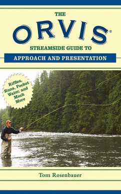 The Orvis Streamside Guide to Approach and Presentation - Rosenbauer, Tom