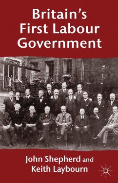 Britain's First Labour Government - Shepherd, John;Laybourn, Keith