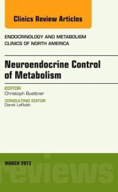 Neuroendocrine Control of Metabolism, An Issue of Endocrinology and Metabolism Clinics - Buettner, Christoph