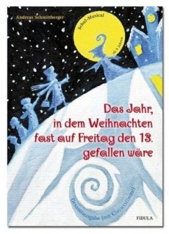 Das Jahr, in dem Weihnachten fast auf Freitag den 13. gefallen wäre - Schmittberger, Andreas