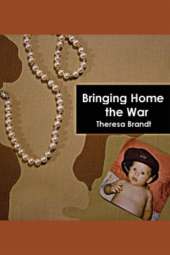 Bringing Home the War - Brandt, Theresa