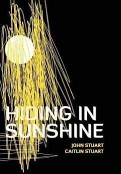 Hiding in Sunshine - Stuart, John; Stuart, Caitlin