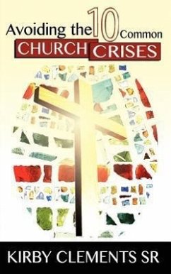 Avoiding the 10 Common Church Crises - Clements Sr, Kirby