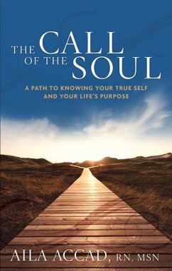 The Call of the Soul: A Path to Knowing Your True Self and Your Life's Purpose - Accad, Aila