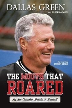 The Mouth That Roared: My Six Outspoken Decades in Baseball - Green, Dallas; Maimon, Alan