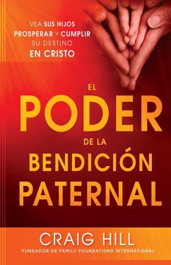 El Poder de la Bendición Paternal / The Power of a Parent's Blessing - Hill, Craig