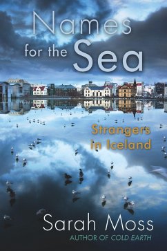 Names for the Sea: Strangers in Iceland - Moss, Sarah