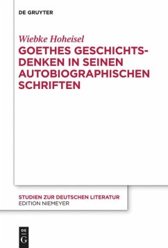 Goethes Geschichtsdenken in seinen Autobiographischen Schriften - Hoheisel, Wiebke