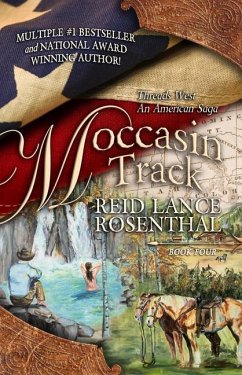 Moccasin Track: (Threads West, an American Saga Book 4) - Rosenthal, Reid Lance