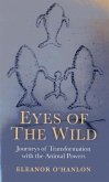 Eyes of the Wild: Journeys of Transformation with the Animal Powers