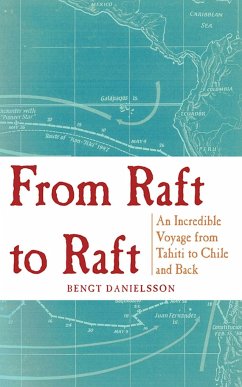 From Raft to Raft: An Incredible Voyage from Tahiti to Chile and Back - Danielsson, Bengt