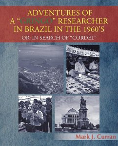 Adventures of a Gringo Researcher in Brazil in the 1960's - Curran, Mark J.