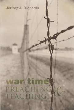 War Time Preaching and Teaching - Richards, Jeffrey J.