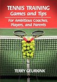 Tennis Training Games and Tips for Ambitious Coaches, Players, and Parents