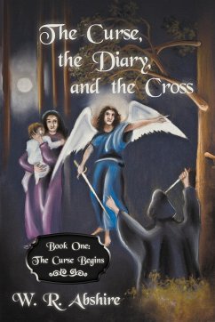 The Curse, the Diary and the Cross - Abshire, W. R.