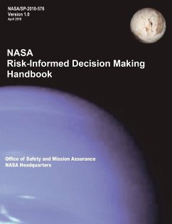 NASA Risk-Informed Decision Making Handbook. Version 1.0 - NASA/SP-2010-576. - Nasa Headquarters; Office of Safety and Mission Assurance; Dezfuli, Homayoon