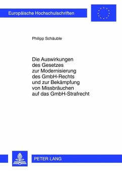 Die Auswirkungen des Gesetzes zur Modernisierung des GmbH-Rechts und zur Bekämpfung von Missbräuchen auf das GmbH-Strafrecht - Schäuble, Philipp