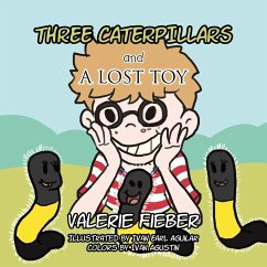 Three Caterpillars and a Lost Toy - Fieber, Valerie