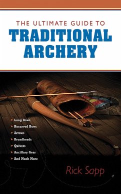 The Ultimate Guide to Traditional Archery - Sapp, Rick