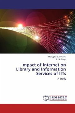 Impact of Internet on Library and Information Services of IITs - Verma, Manoj Kumar;Singh, U. N.