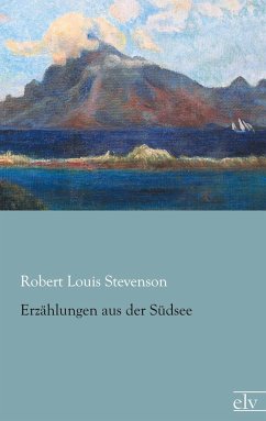 Erzählungen aus der Südsee - Stevenson, Robert Louis
