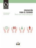 Educación para el cuidado : hacia una nueva pedagogía Educación para el cuidado : hacia una nueva pedagogía