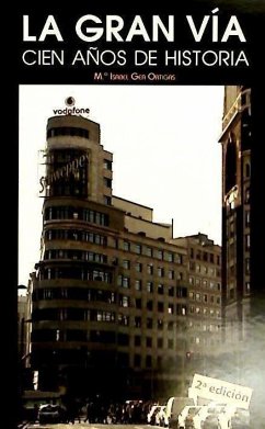 La Gran Vía : cien años de historia - Gea Ortigas, María Isabel