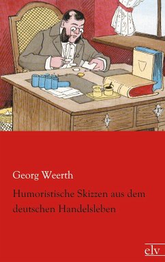 Humoristische Skizzen aus dem deutschen Handelsleben - Weerth, Georg