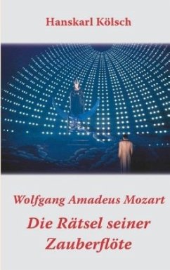 Mozart - Die Rätsel seiner Zauberflöte - Kölsch, Hanskarl