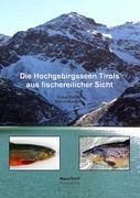 Die Hochgebirgsseen Tirols aus fischereilicher Sicht - Steiner, Volker; Stampfer, Bernd