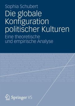 Die globale Konfiguration politischer Kulturen - Schubert, Sophia