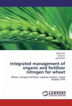 Integrated management of organic and fertilizer nitrogen for wheat - Ali, Kifayat;Jan, Tariq;Khan, Ayub