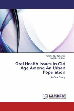 Oral Health Issues In Old Age Among An Urban Population - Mohamed, Jumshad B.;Alam, Md. Nazish