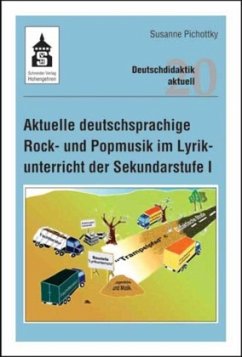 Aktuelle deutschsprachige Rock- und Popmusik im Lyrikunterricht der Sekundarstufe I - Pichottky, Susanne