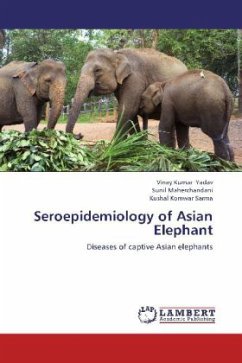 Seroepidemiology of Asian Elephant - Yadav, Vinay Kumar;Maherchandani, Sunil;Sarma, Kushal Komwar