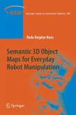 Semantic 3D Object Maps for Everyday Robot Manipulation