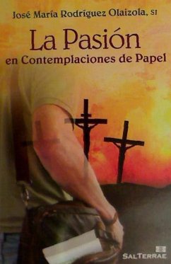 La Pasión en contemplaciones de papel - Rodríguez Olaizola, José María