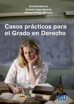 Casos prácticos para el grado en derecho - Ortega Giménez, Alfonso; López Álvarez, Antonio Ricardo; López Álvarez, Antonio